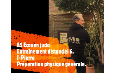 Distanciel 6. Préparation physique générale. Gardez le rythme et le sourire ! Le judo est un art martial moderne pour éduquer votre corps et votre esprit. J-Pierre